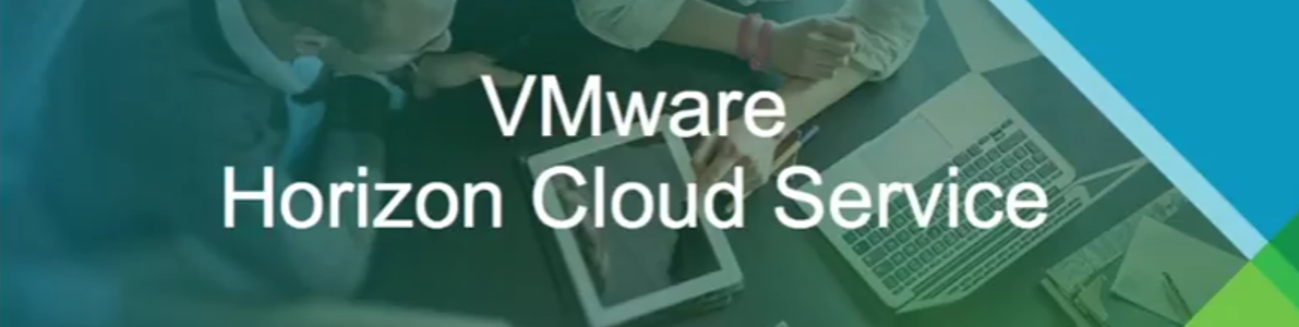 New VMware Horizon Cloud Service