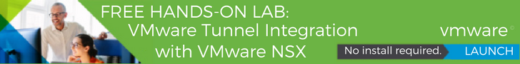 FREE HANDS-ON LAB: Click now to begin evaluating VMware Tunnel Integration with VMware NSX