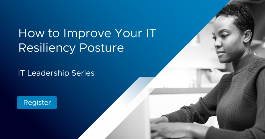 How to improve your IT resiliency posture with VMware