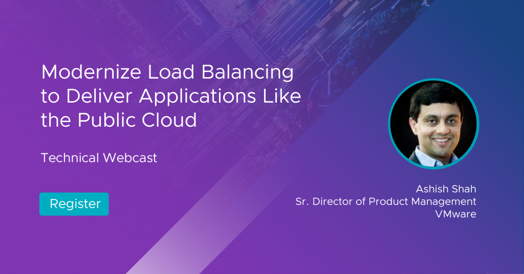 Modernize Load Balancing to Deliver Applications Like the Public Cloud - VMware Webcast