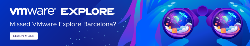 Missed VMware Explore Barcelona? Learn More