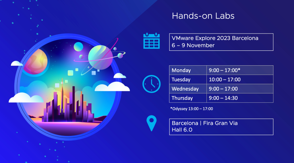 Hands-on Labs. VMware Explore 2023 Barcelona. 6-9 November. [Schedule]. Barcelona | Fira Gran Via