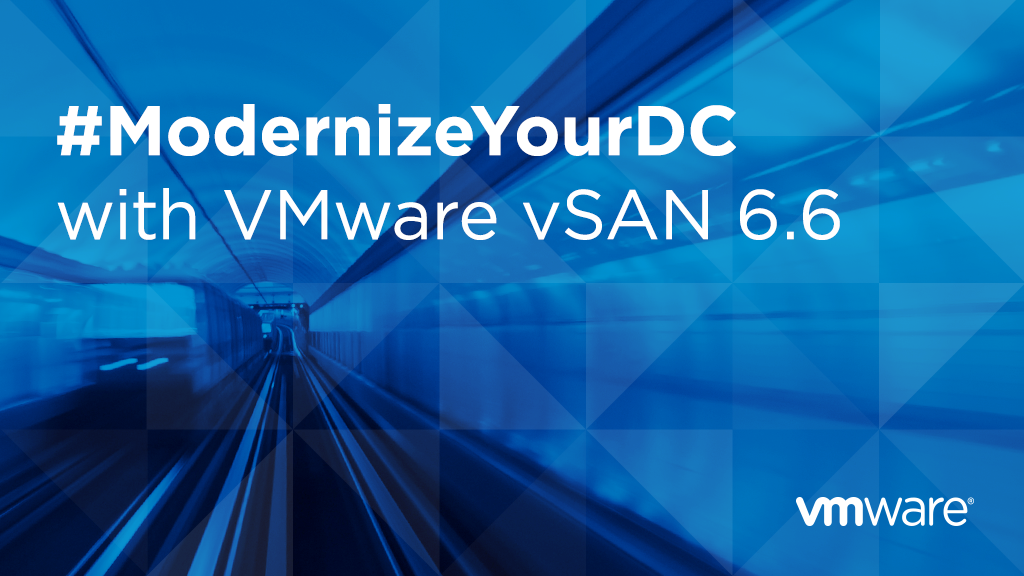 vSAN 6.6 Launch Graphic - Modernize Your DC[6]