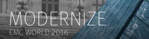 EMC World 2016 Modernize