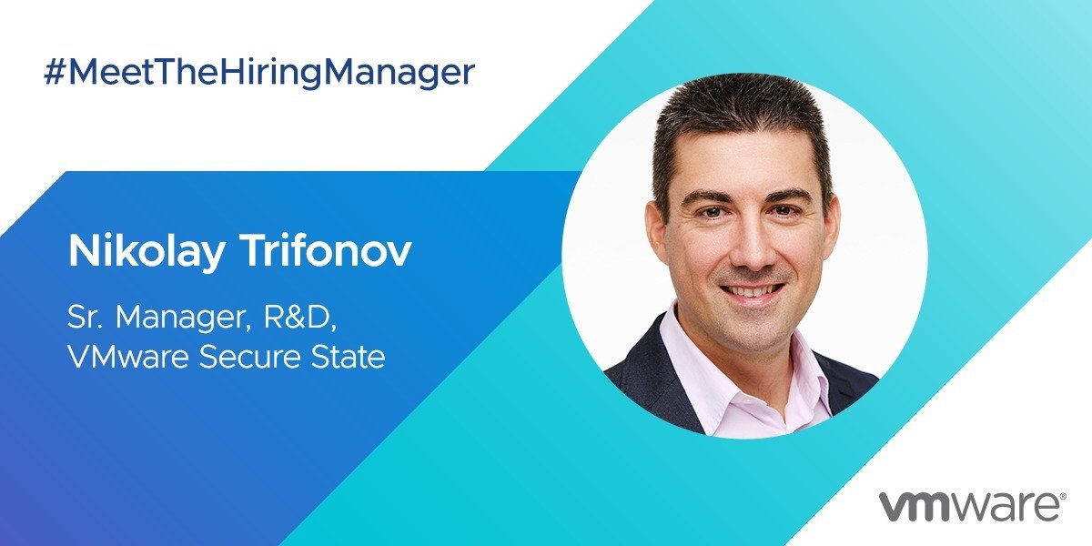 Meet the Hiring Manager: Nikolay Trifonov - VMware Bulgaria