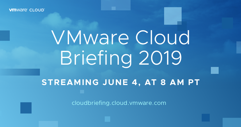 Join Cloud Briefing 2019 for Exclusive Insights into the Future of the  Cloud - VMware Cloud Blog