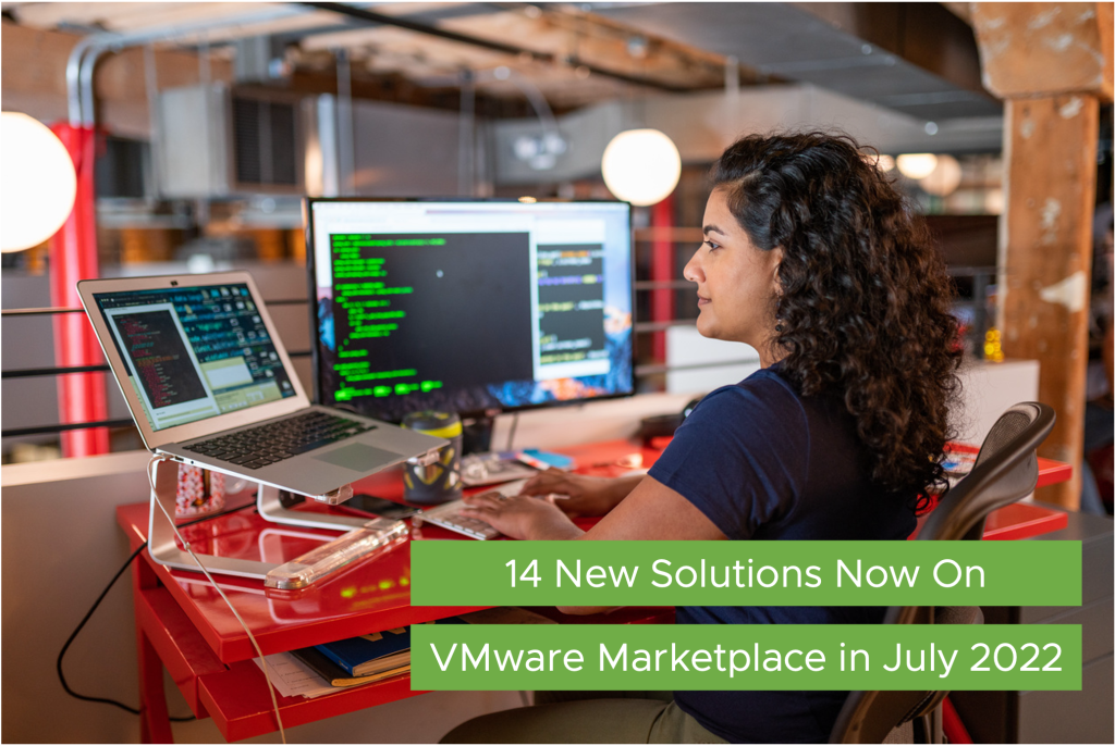 14 New Solutions Now on VMware Marketplace in July 2022￼