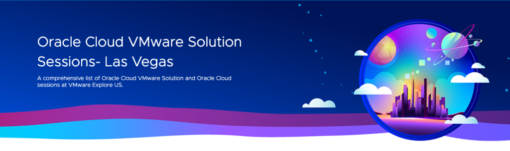 Oracle Cloud VMware Solution Sessions at VMware Explore Las Vegas 2023 Audrey Bian on July 24, 2023 at 11:35 pm