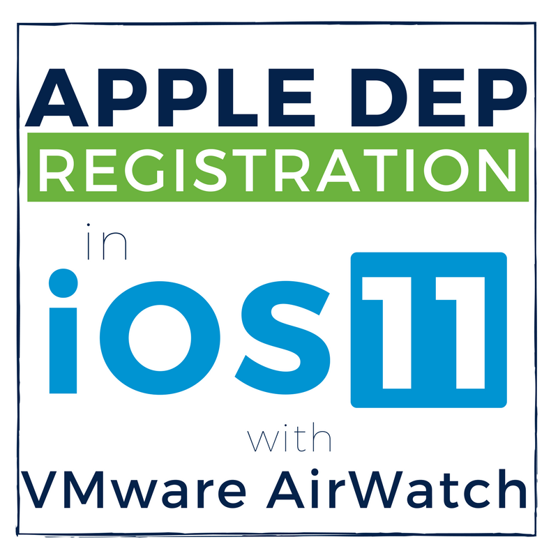 Feature Spotlight Apple Dep Registration In Ios 11 Vmware End User Computing Blog