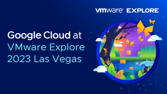 Google Cloud at VMware Explore 2023 Las Vegas