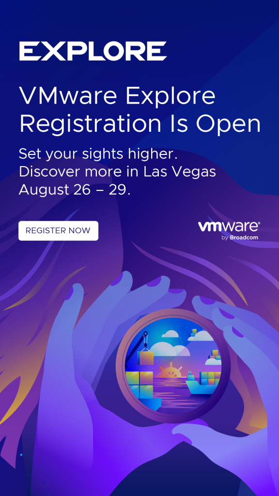 VMware Explore Registration Is Open | Set your sights higher. Discover more in Las Vegas August 26 - 29. Register Now.