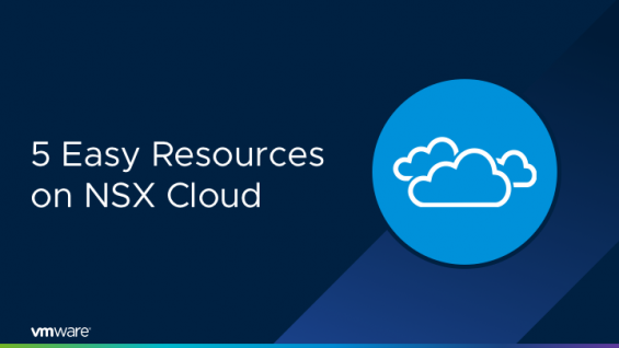 Top 5 Resources for VMware NSX Cloud