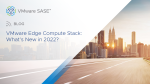 VMware Edge Compute Stack: What’s New in 2022?