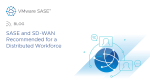 SASE and SD-WAN Recommended for a Distributed Workforce