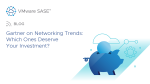 Gartner on Networking Trends: Which Ones Deserve Your Investment?