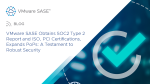 VMware SASE Obtains SOC2 Type 2 Report and ISO, PCI Certifications, Expands PoPs: A Testament to Robust Security