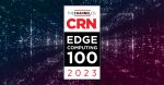VMware Named to the 2023 CRN Edge Computing 100 List