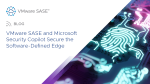 VMware SASE and Microsoft Security Copilot Secure the Software-Defined Edge