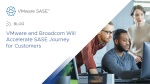 VMware and Broadcom Will Accelerate SASE Journey for Customers