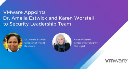 Continuing the Big Bet on Security: VMware Appoints Dr. Amelia Estwick, Karen Worstell to Leadership Team