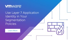 Layer 7 Application Identity in Your Segmentation Policies