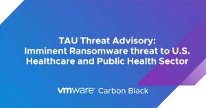 TAU Threat Advisory: Imminent Ransomware threat to U.S. Healthcare and Public Health Sector