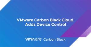 VMware Carbon Black Cloud Adds Device Control for USB Storage Devices