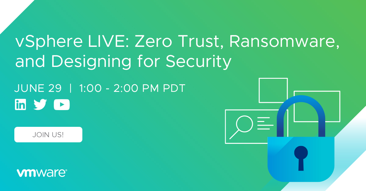 vSphere LIVE: Zero Trust, Ransomware, and Designing for Security