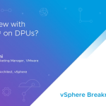 What's new with vSphere on DPUs? | Breakroom Chats Episode 23