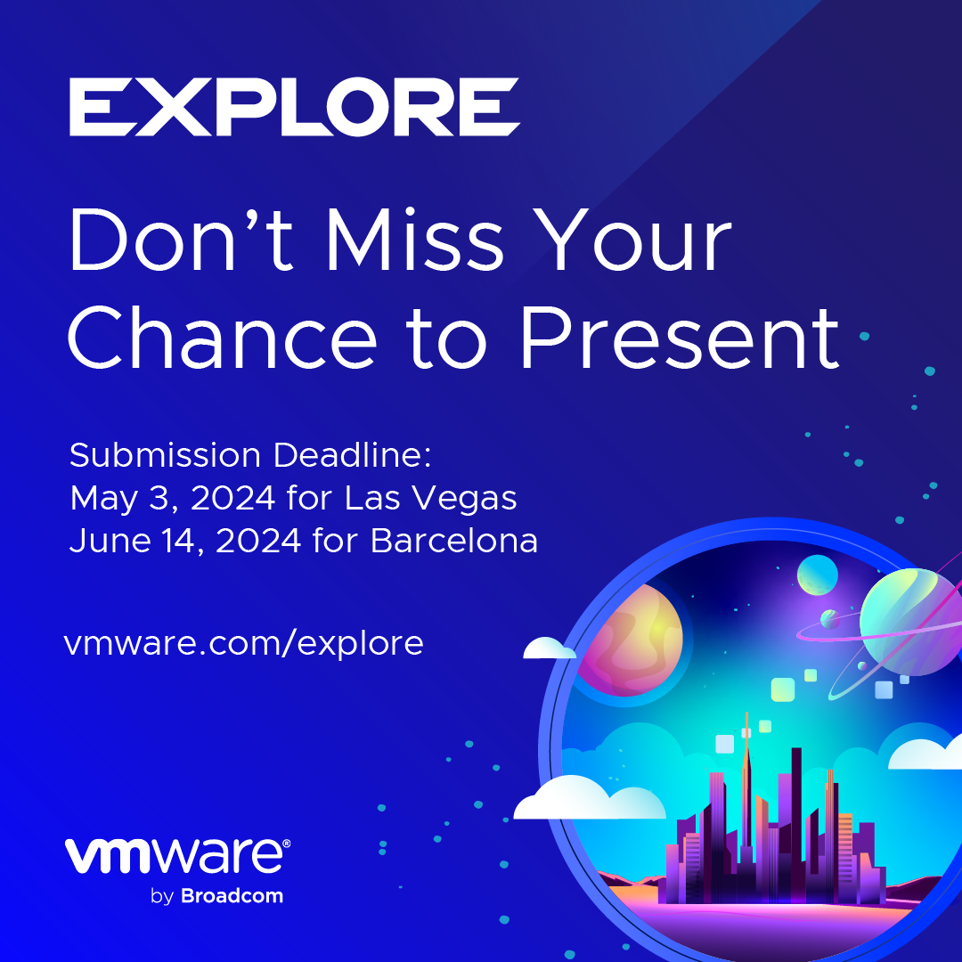 Explore 2024. Don't miss your chance to present. Submission deadline: May 3 for Las Vegas. June 14 for Barcelona. vmware.com/explore