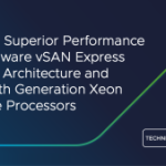 Unleash Superior Performance with VMware vSAN Express Storage Architecture and Intel’s 4th Generation Xeon Scalable Processors