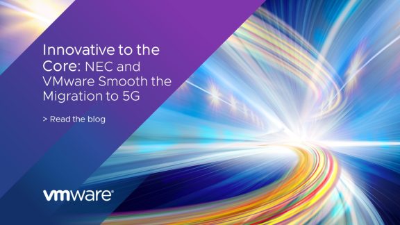 モバイルコアにおける革新: VMware上で動くNECの4G/5Gコンバージドコア