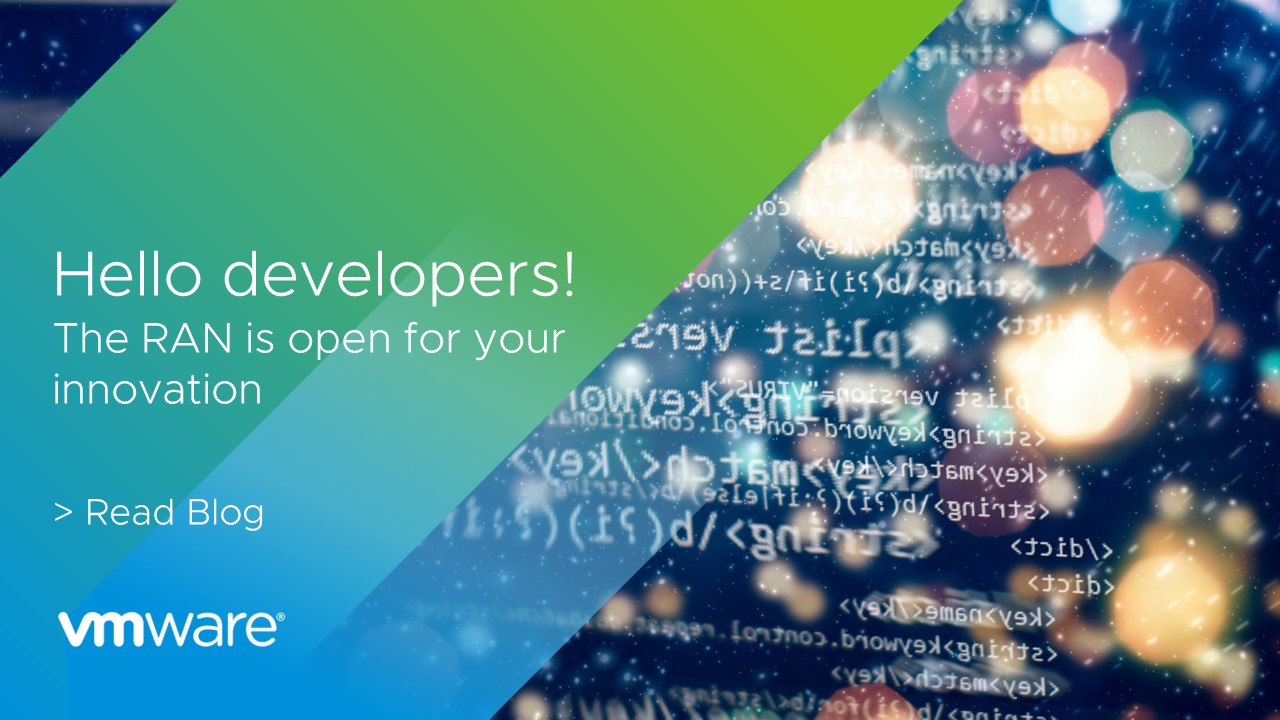 Wmware Ric Hello developers, now the radio access network (RAN) is open for your ...